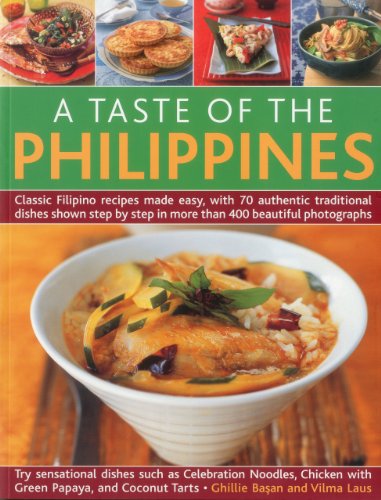 Taste of the Phillipines: Classic Filipino Recipes Made Easy with 70 Authentic Traditional Dishes Shown Step-by-step in 400 Beautiful Photographs: ... Step in More Than 400 Beautiful Photographs von Southwater Publishing